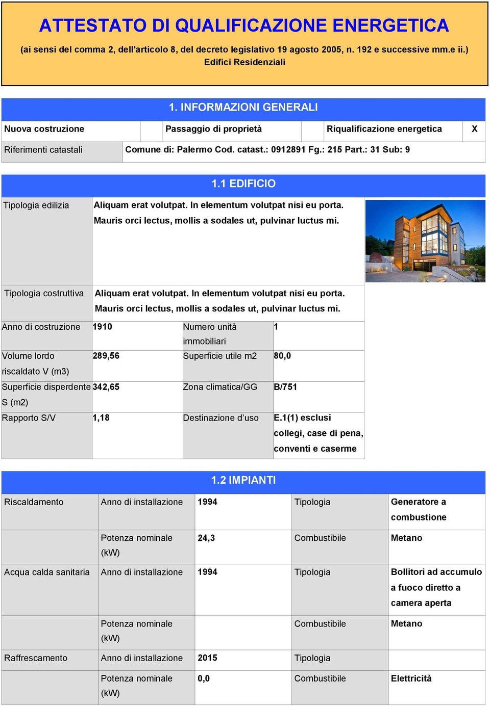 1 EDIFICIO Tipologia edilizia Aliquam erat volutpat. In elementum volutpat nisi eu porta. Mauris orci lectus, mollis a sodales ut, pulvinar luctus mi. Tipologia costruttiva Aliquam erat volutpat.