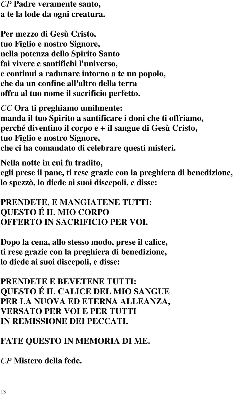 della terra offra al tuo nome il sacrificio perfetto.