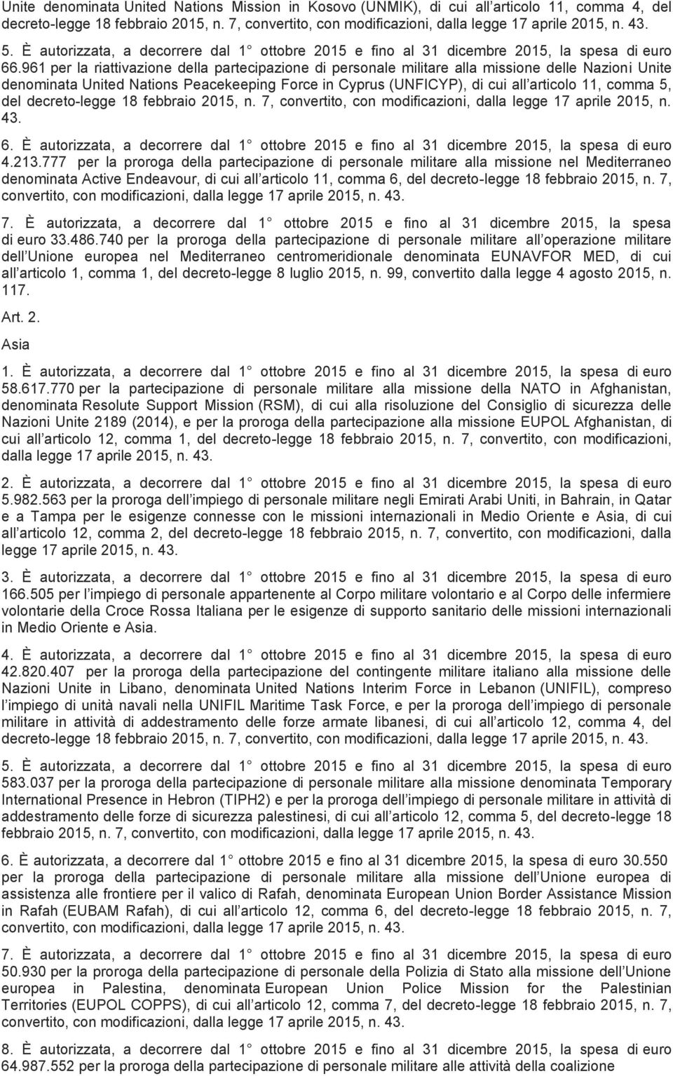 961 per la riattivazione della partecipazione di personale militare alla missione delle Nazioni Unite denominata United Nations Peacekeeping Force in Cyprus (UNFICYP), di cui all articolo 11, comma