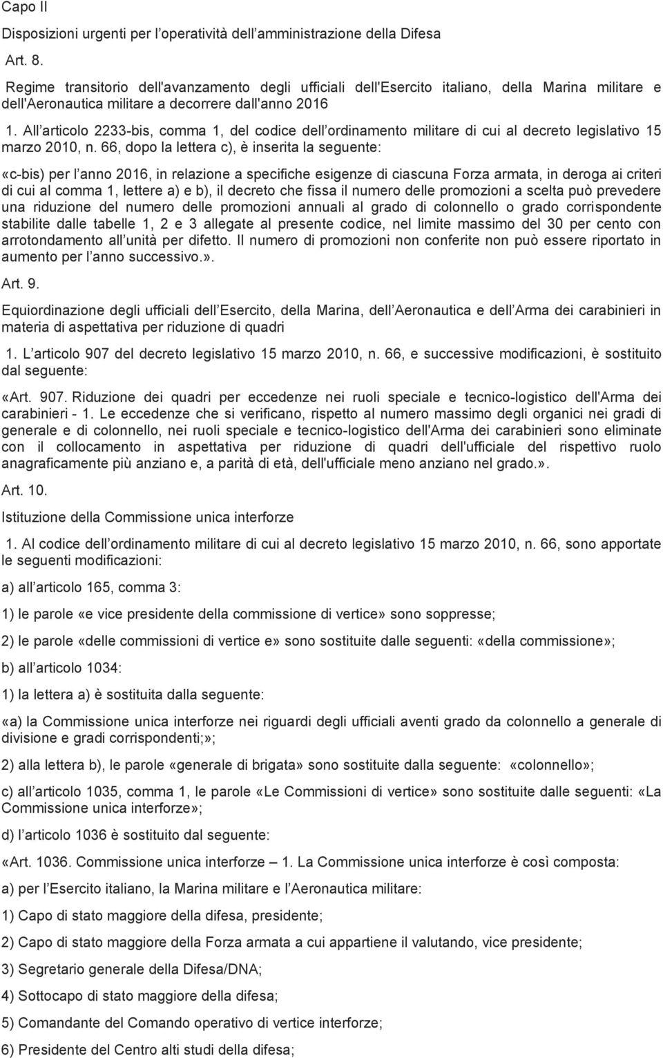 All articolo 2233-bis, comma 1, del codice dell ordinamento militare di cui al decreto legislativo 15 marzo 2010, n.