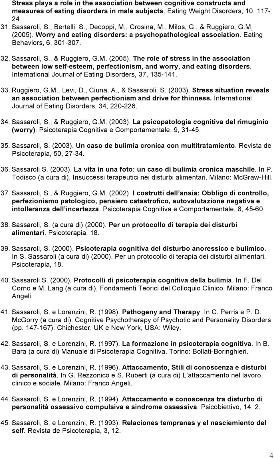 International Journal of Eating Disorders, 37, 135-141. 33. Ruggiero, G.M., Levi, D., Ciuna, A., & Sassaroli, S. (2003).