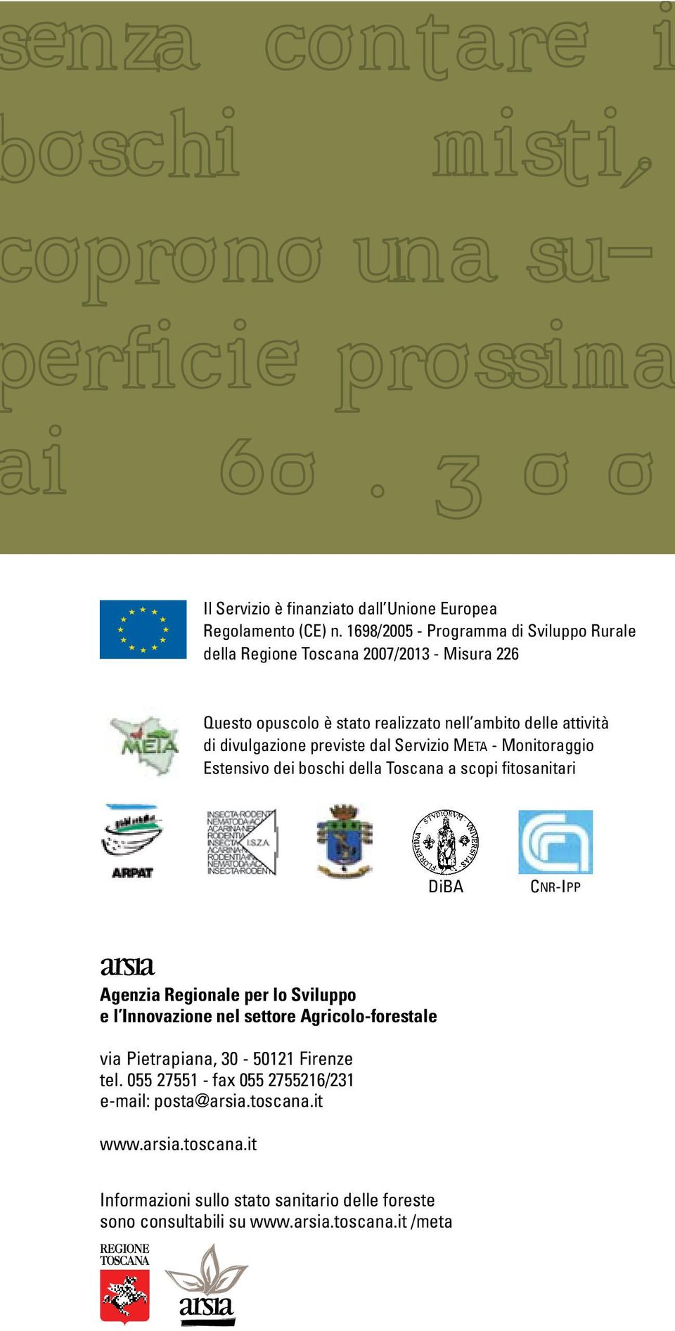 divulgazione previste dal Servizio META - Monitoraggio Estensivo dei boschi della Toscana a scopi fitosanitari DiBA CNR-IPP Agenzia Regionale per lo Sviluppo e