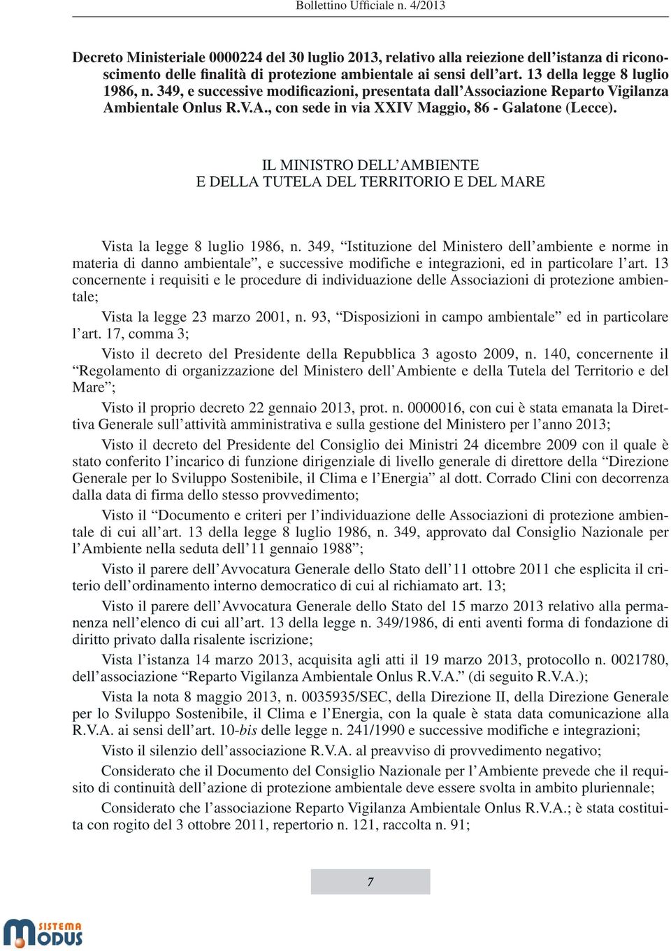 IL MINISTRO DELL AMBIENTE E DELLA TUTELA DEL TERRITORIO E DEL MARE Vista la legge 8 luglio 1986, n.