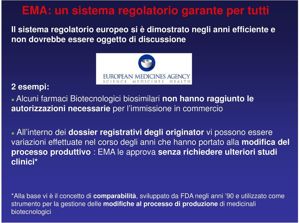 essere variazioni effettuate nel corso degli anni che hanno portato alla modifica del processo produttivo : EMA le approva senza richiedere ulteriori studi clinici* *Alla base vi