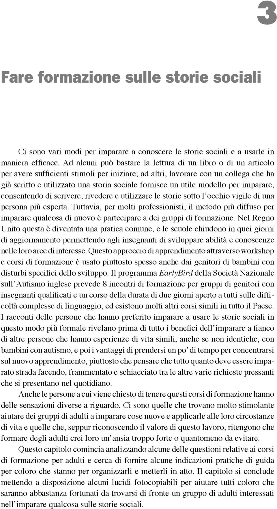 un utile modello per imparare, consentendo di scrivere, rivedere e utilizzare le storie sotto l occhio vigile di una persona più esperta.