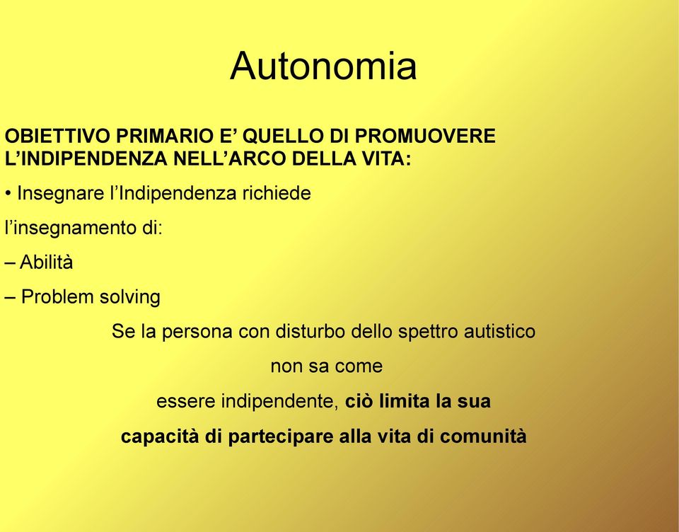 Problem solving Se la persona con disturbo dello spettro autistico non sa come