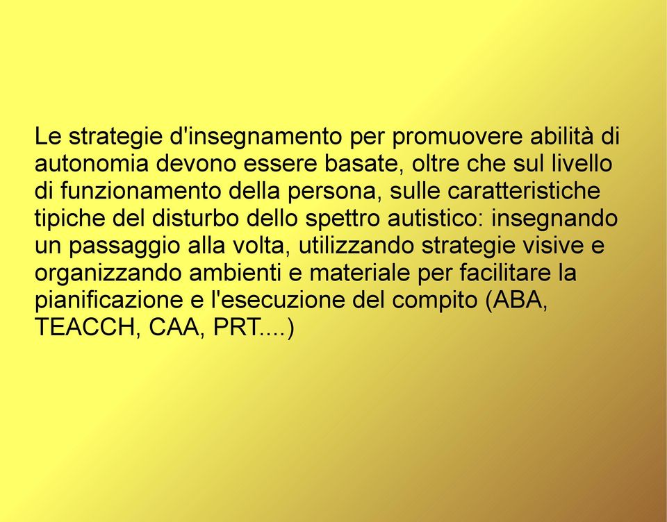 spettro autistico: insegnando un passaggio alla volta, utilizzando strategie visive e organizzando