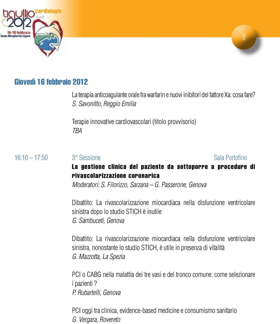 rivascolarizzazione coronarica Moderatori: S. Filorizzo, Sarzana G.