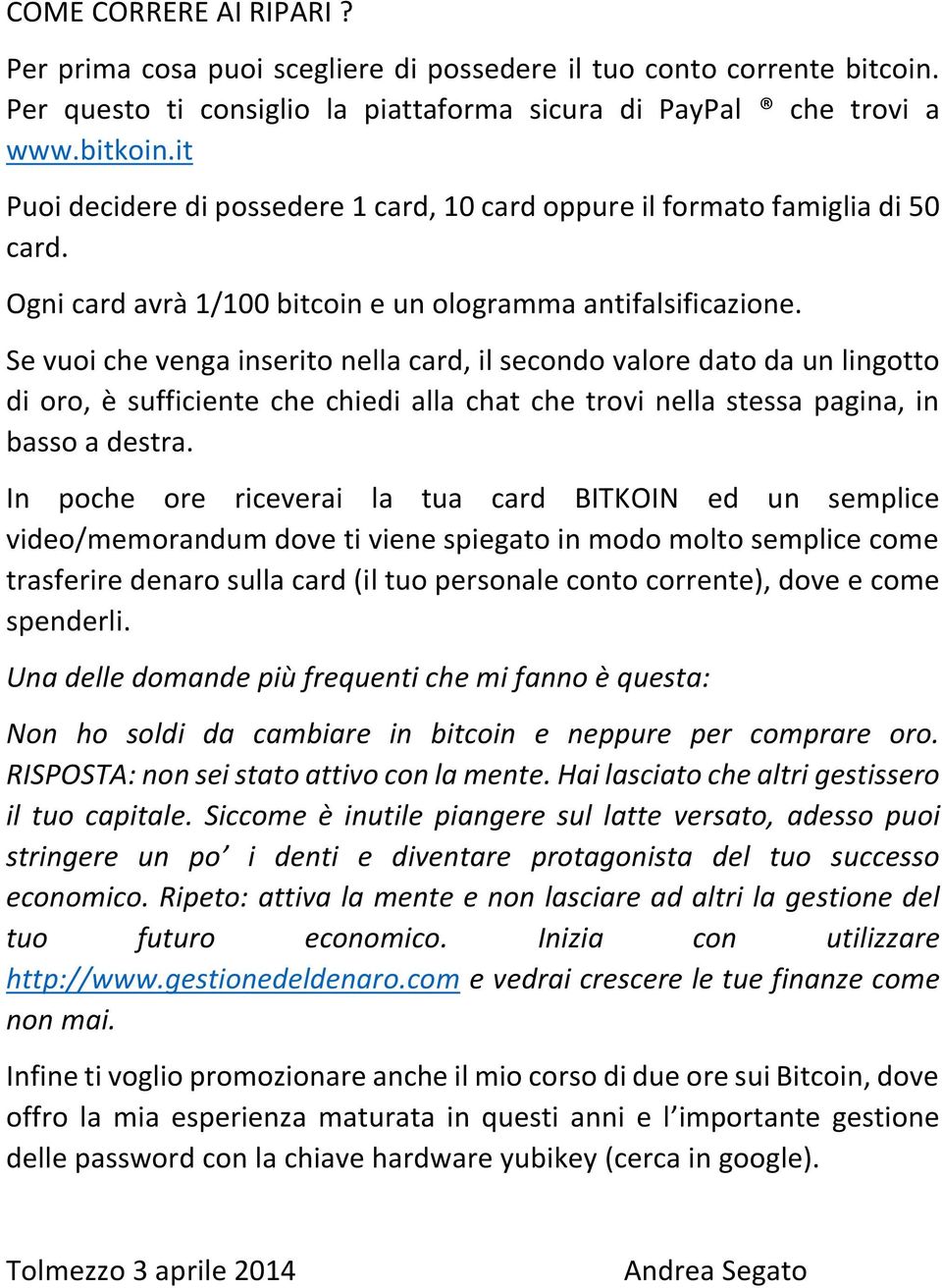 Se vuoi che venga inserito nella card, il secondo valore dato da un lingotto di oro, è sufficiente che chiedi alla chat che trovi nella stessa pagina, in basso a destra.