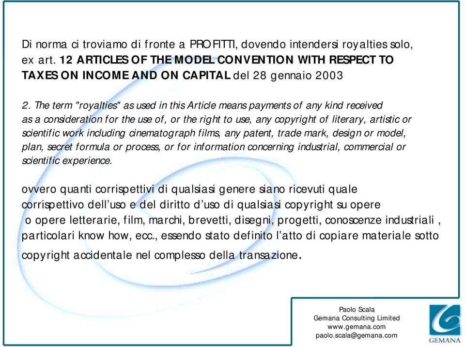 including cinematograph films, any patent, trade mark, design or model, plan, secret formula or process, or for information concerning industrial, commercial or scientific experience.