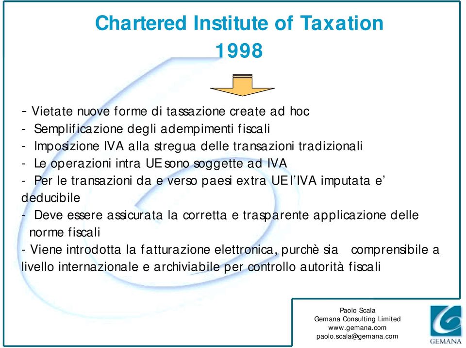 verso paesi extra UE l IVA imputata e deducibile - Deve essere assicurata la corretta e trasparente applicazione delle norme fiscali -