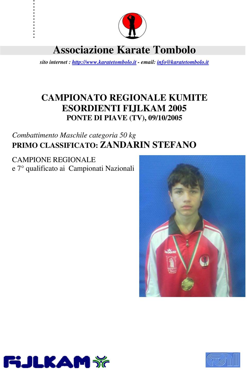 categoria 50 kg PRIMO CLASSIFICATO: ZANDARIN STEFANO