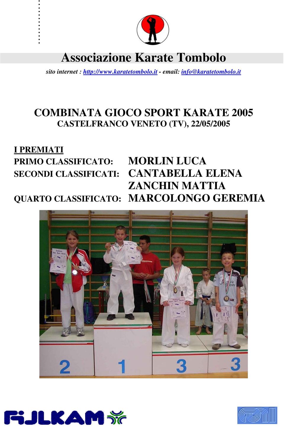 CLASSIFICATO: SECONDI CLASSIFICATI: MORLIN LUCA