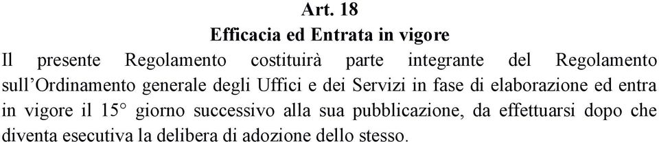 fase di elaborazione ed entra in vigore il 15 giorno successivo alla sua