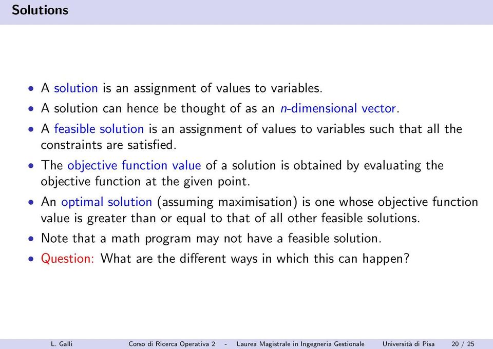 The objective function value of a solution is obtained by evaluating the objective function at the given point.