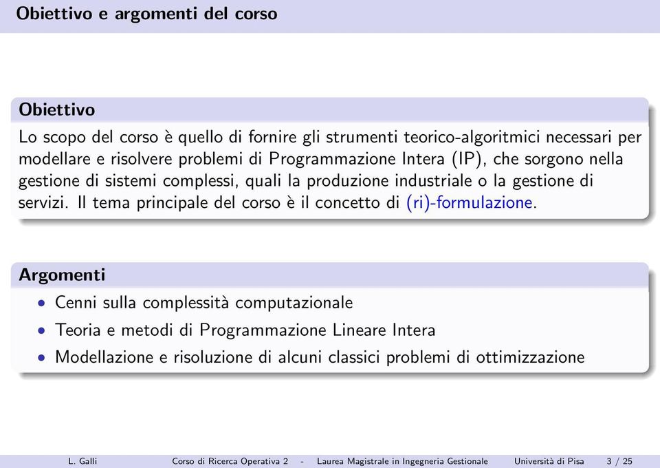 Il tema principale del corso è il concetto di (ri)-formulazione.