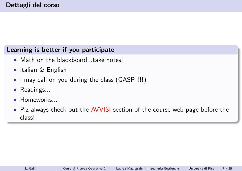 .. Plz always check out the AVVISI section of the course web page before the class! L.