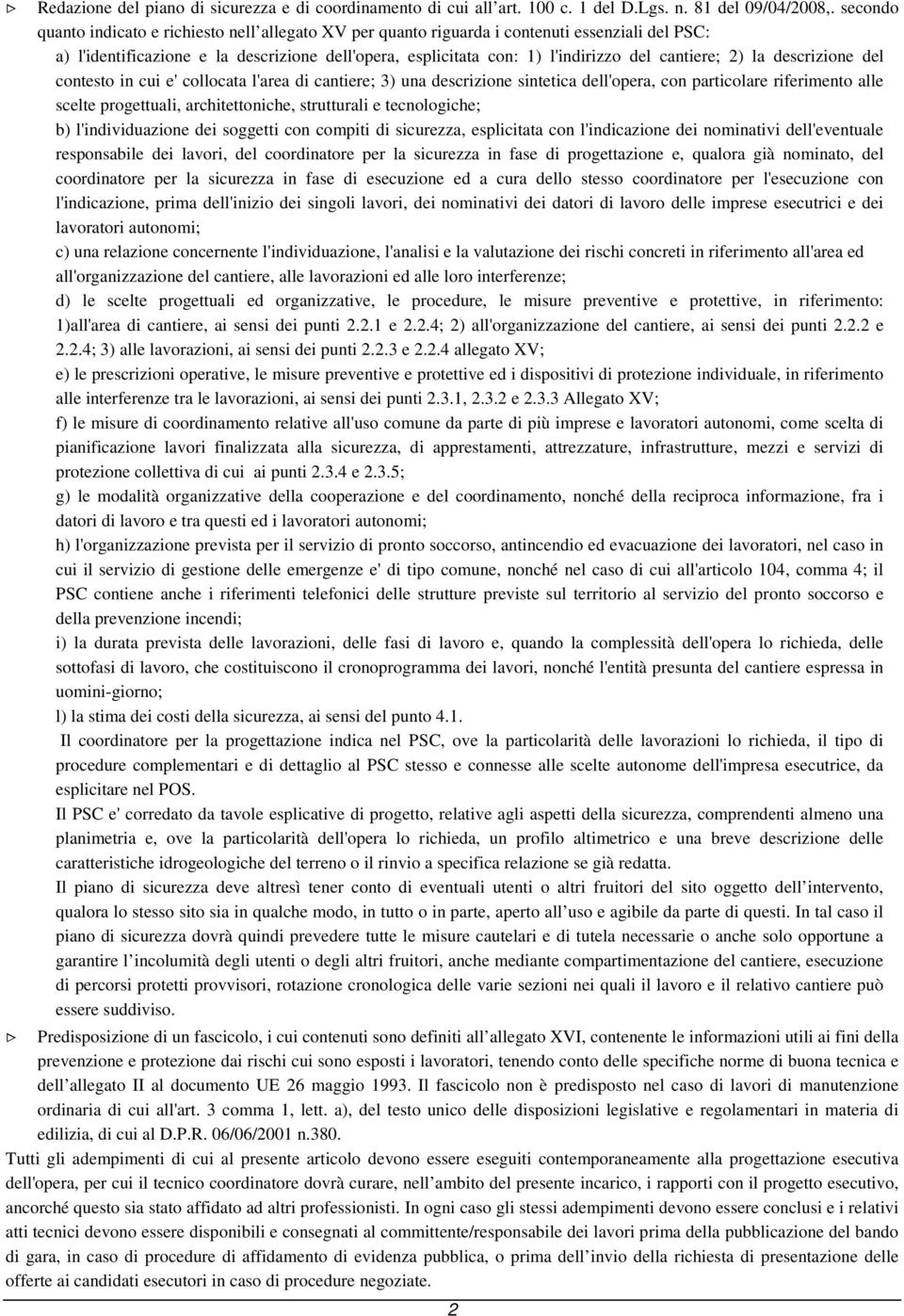 cantiere; 2) la descrizione del contesto in cui e' collocata l'area di cantiere; 3) una descrizione sintetica dell'opera, con particolare riferimento alle scelte progettuali, architettoniche,