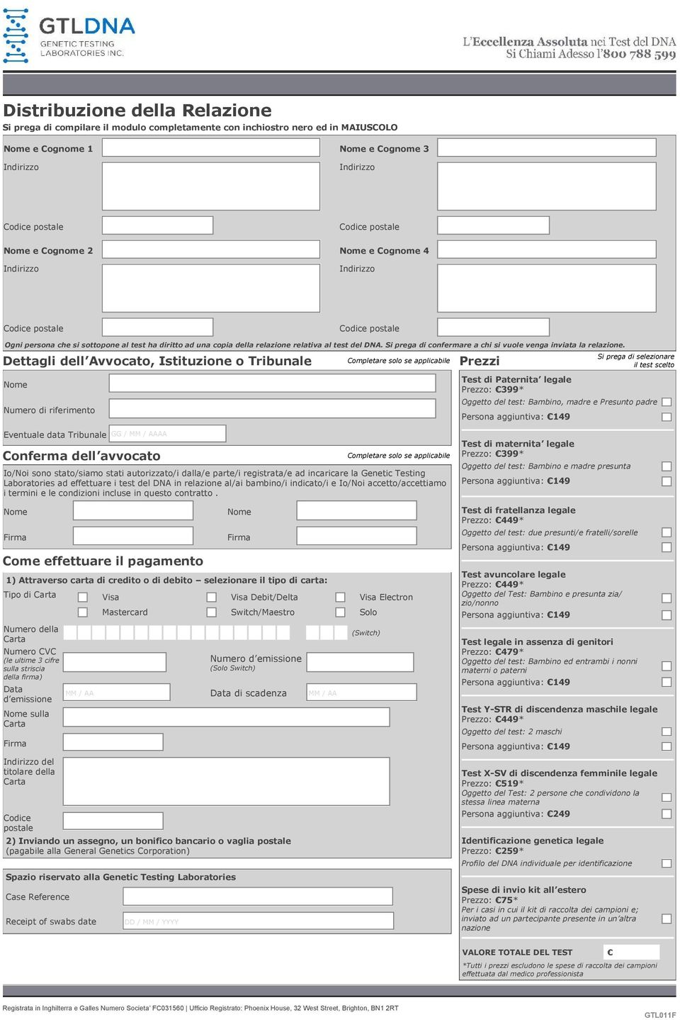 Dettagli dell Avvocato, Istituzione o Tribunale Completare solo se applicabile Prezzi Si prega di selezionare il test scelto Nome Numero di riferimento Eventuale data Tribunale Conferma dell avvocato