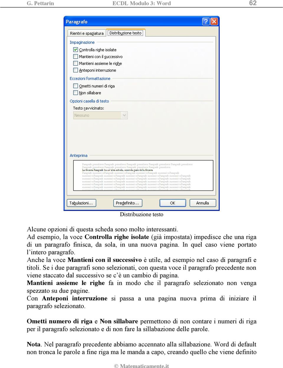 Anche la voce Mantieni con il successivo è utile, ad esempio nel caso di paragrafi e titoli.