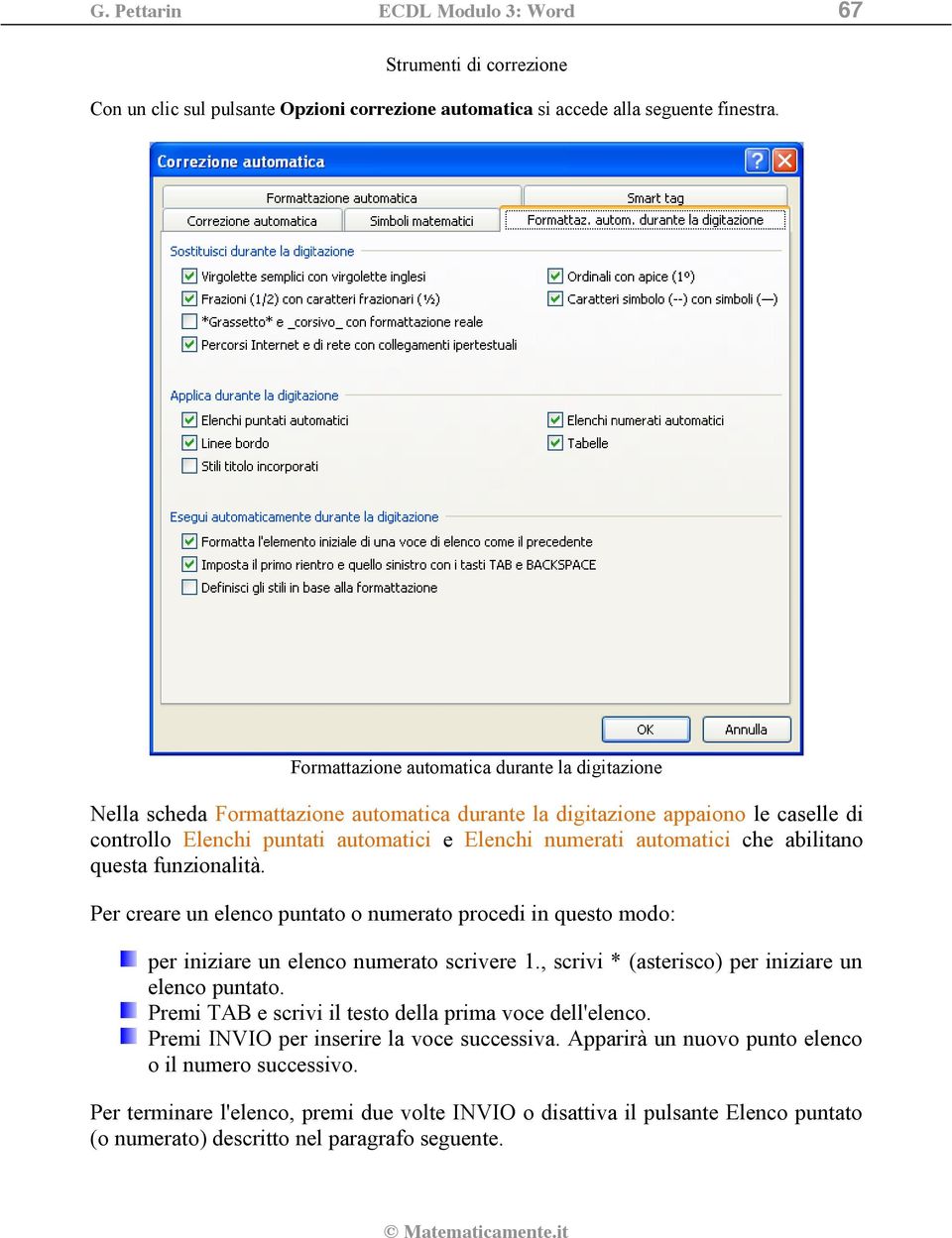 che abilitano questa funzionalità. Per creare un elenco puntato o numerato procedi in questo modo: per iniziare un elenco numerato scrivere 1., scrivi * (asterisco) per iniziare un elenco puntato.