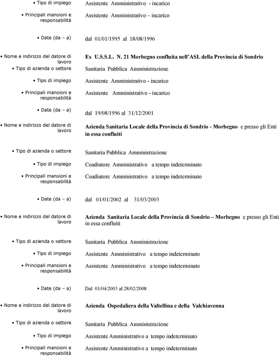 Sanitaria Locale della Provincia di Sondrio - Morbegno e presso gli Enti in essa confluiti Coadiutore Amministrativo a tempo indeterminato Coadiutore Amministrativo a