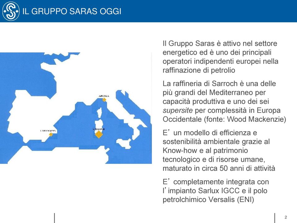 Europa Occidentale (fonte: Wood Mackenzie) E un modello di efficienza e sostenibilità ambientale grazie al Know-how e al patrimonio tecnologico e