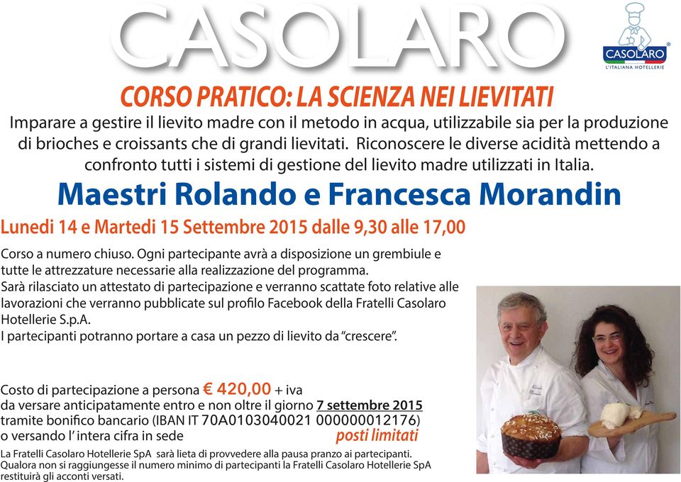 Maestri Rolando e Francesca Morandin Lunedi 14 e Martedi 15 Settembre 2015 dalle 9,30 alle 17,00 Corso a numero chiuso.