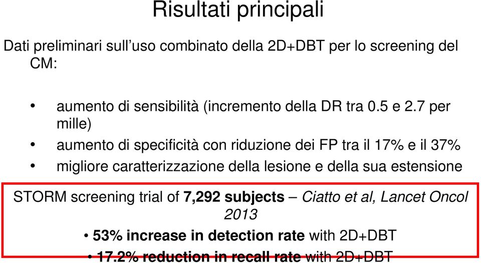 7 per mille) aumento di specificità con riduzione dei FP tra il 17% e il 37% migliore caratterizzazione della