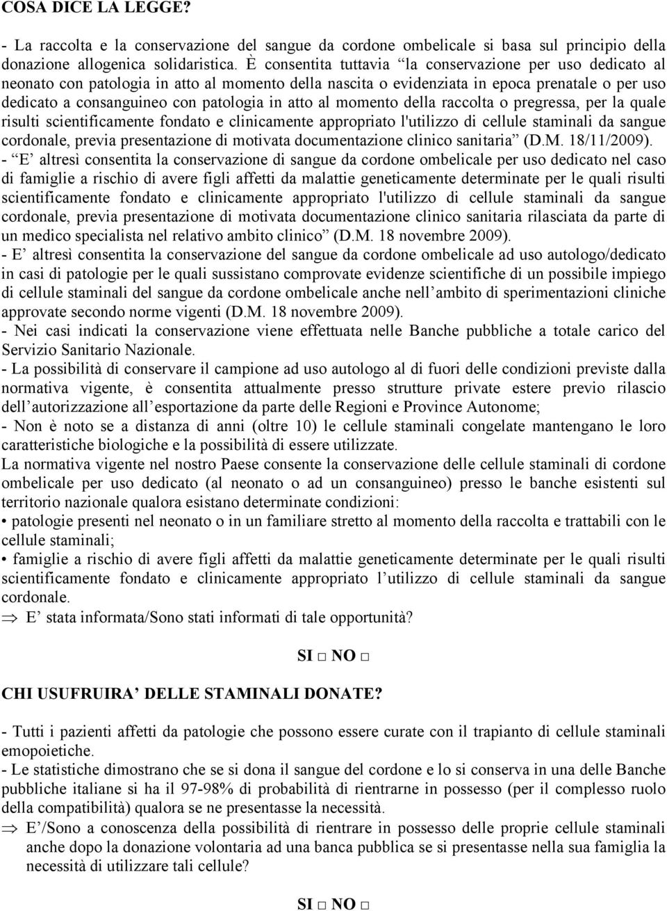 atto al momento della raccolta o pregressa, per la quale risulti scientificamente fondato e clinicamente appropriato l'utilizzo di cellule staminali da sangue cordonale, previa presentazione di