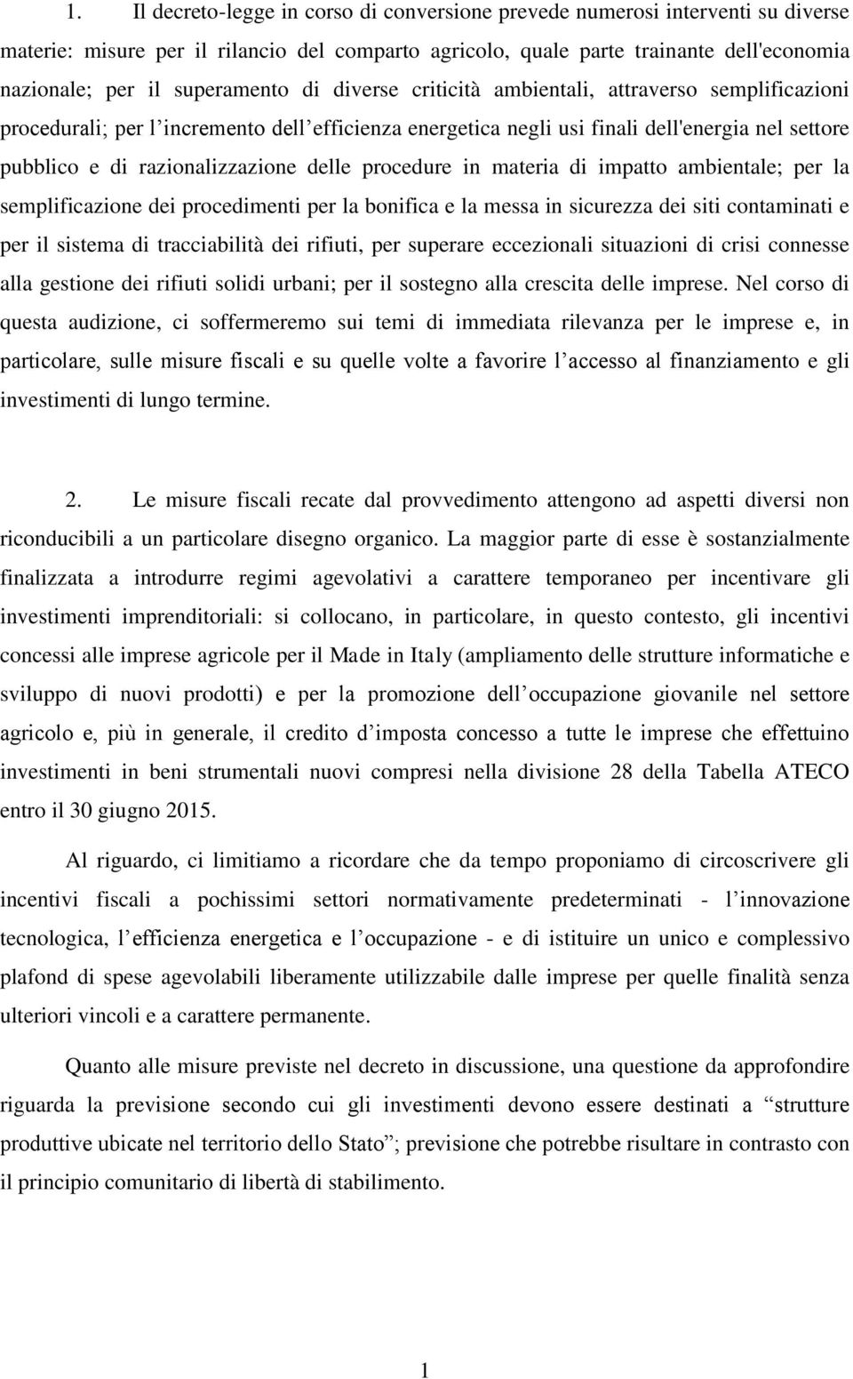 razionalizzazione delle procedure in materia di impatto ambientale; per la semplificazione dei procedimenti per la bonifica e la messa in sicurezza dei siti contaminati e per il sistema di