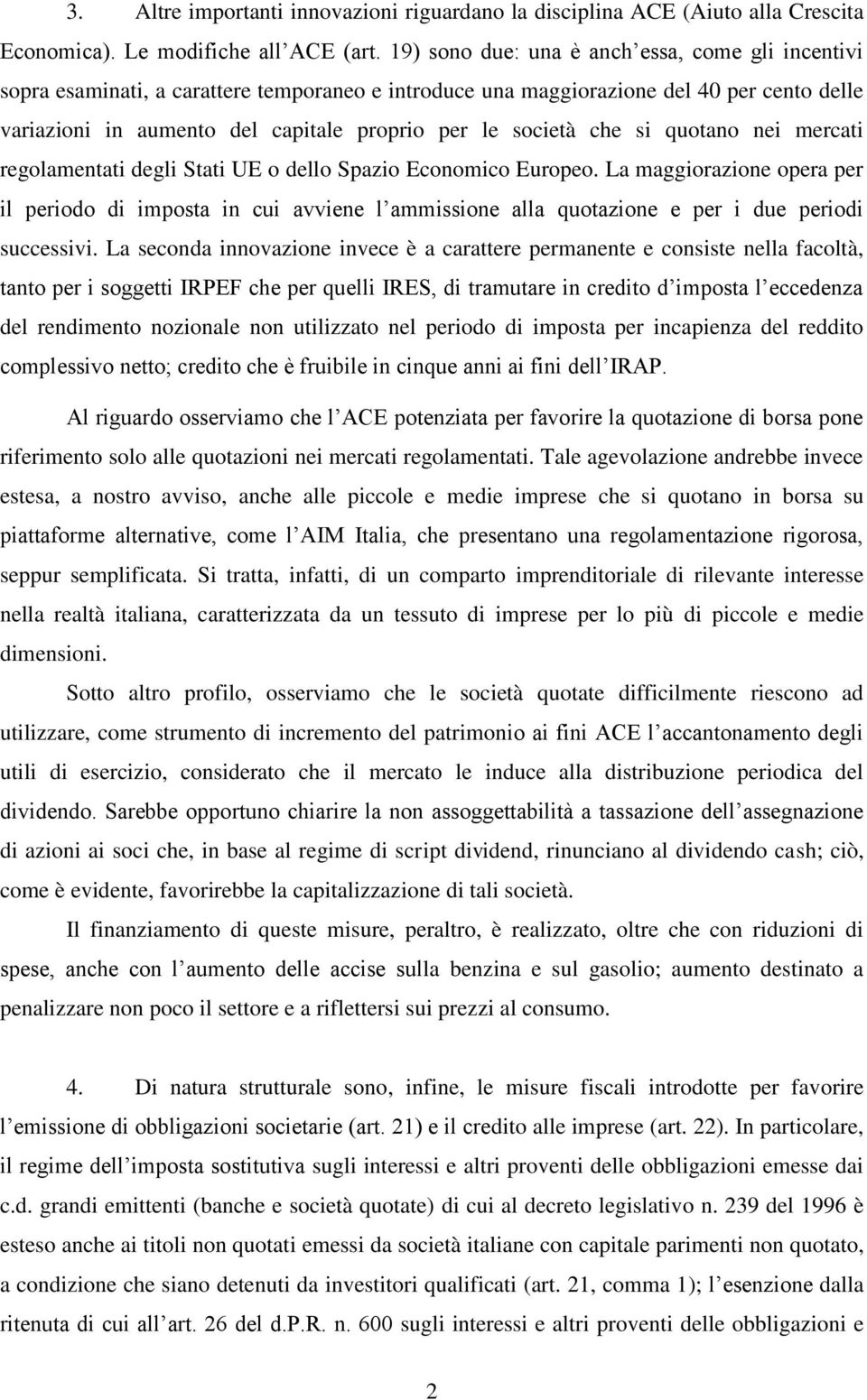 società che si quotano nei mercati regolamentati degli Stati UE o dello Spazio Economico Europeo.