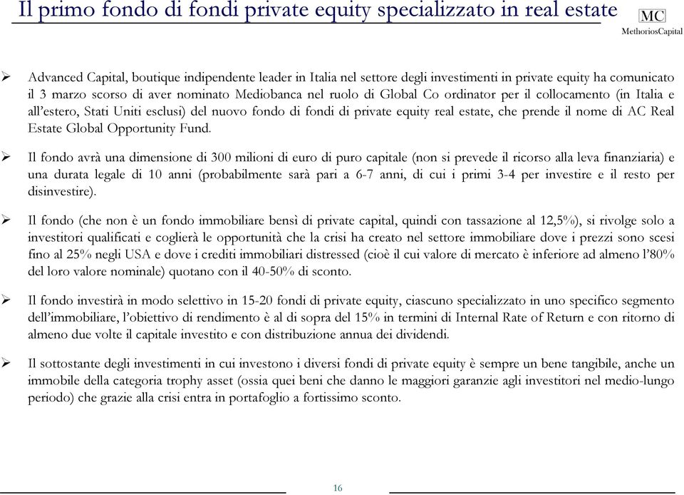 che prende il nome di AC Real Estate Global Opportunity Fund.