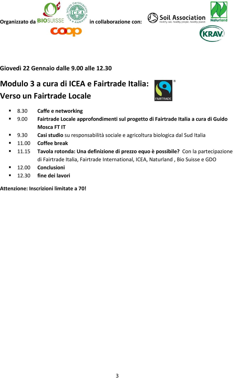 30 Casi studio su responsabilità sociale e agricoltura biologica dal Sud Italia 11.00 Coffee break 11.