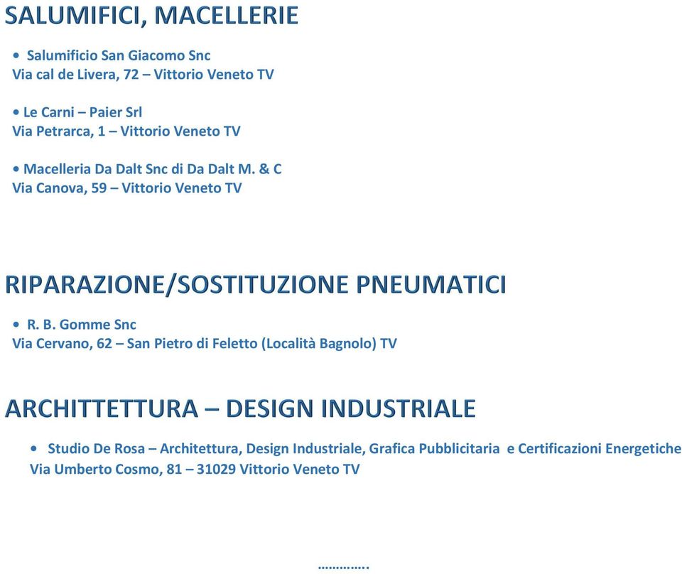 Gomme Snc Via Cervano, 62 San Pietro di Feletto (Località Bagnolo) TV Studio De Rosa Architettura, Design
