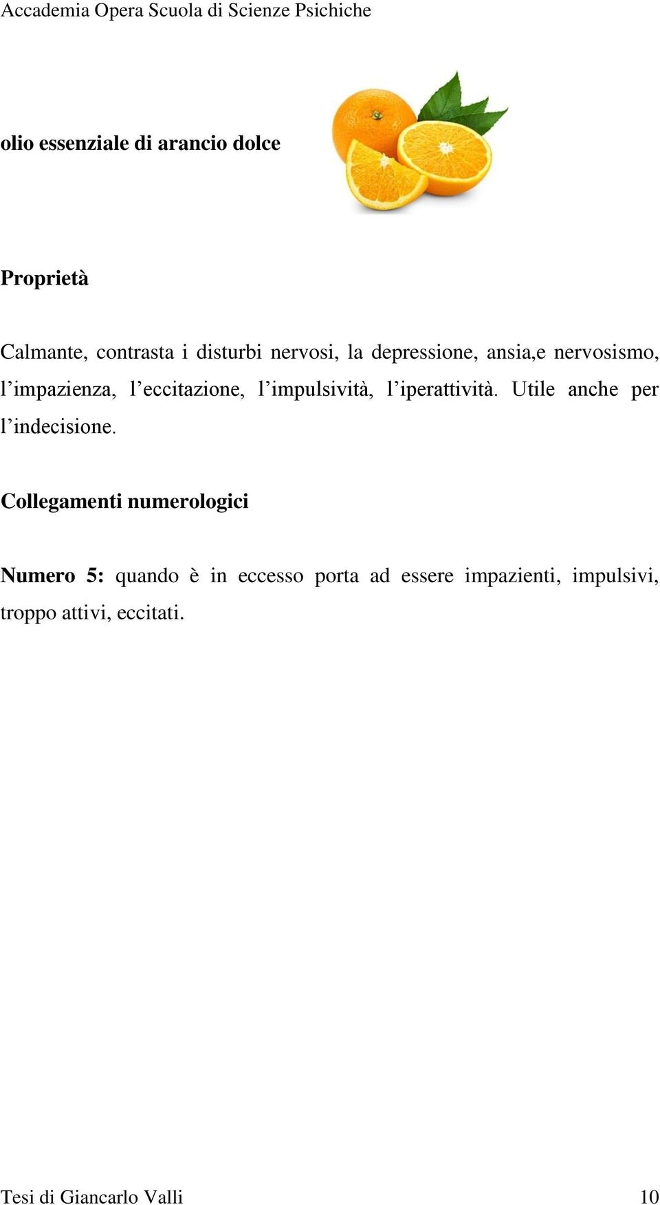 iperattività. Utile anche per l indecisione.