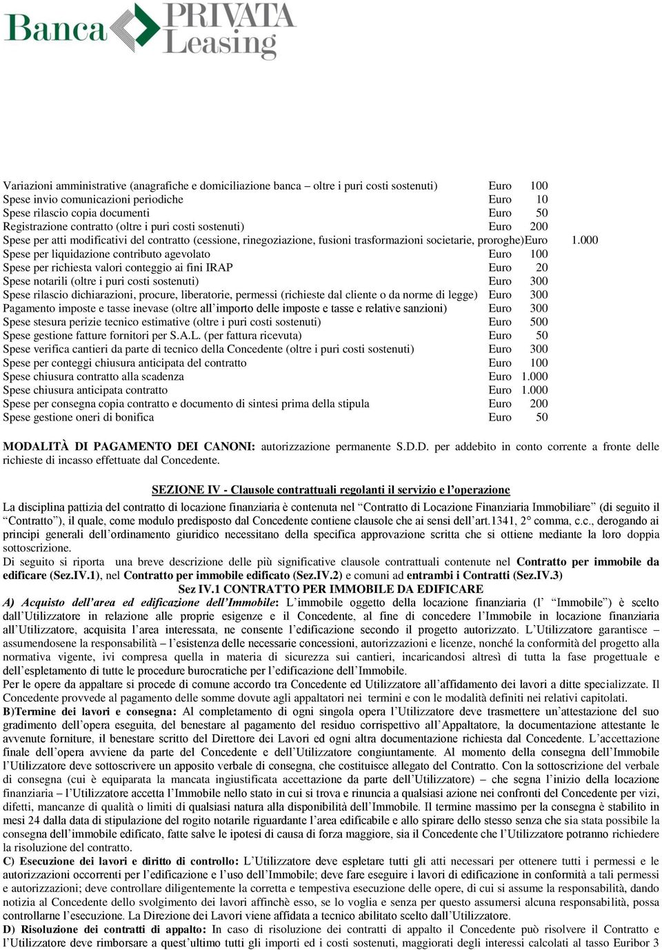 richiesta valori conteggio ai fini IRAP 20 Spese notarili (oltre i puri costi sostenuti) Spese rilascio dichiarazioni, procure, liberatorie, permessi (richieste dal cliente o da norme di legge)