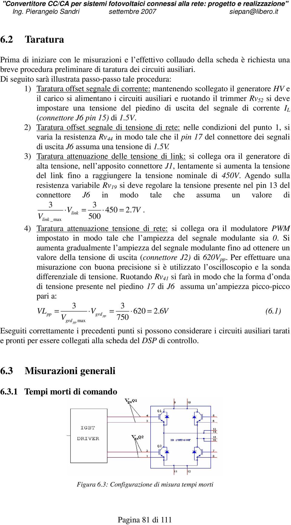 trimmer Rv 52 si deve impostare una tensione del piedino di uscita del segnale di corrente I L (connettore J6 pin 15) di 1.5V.