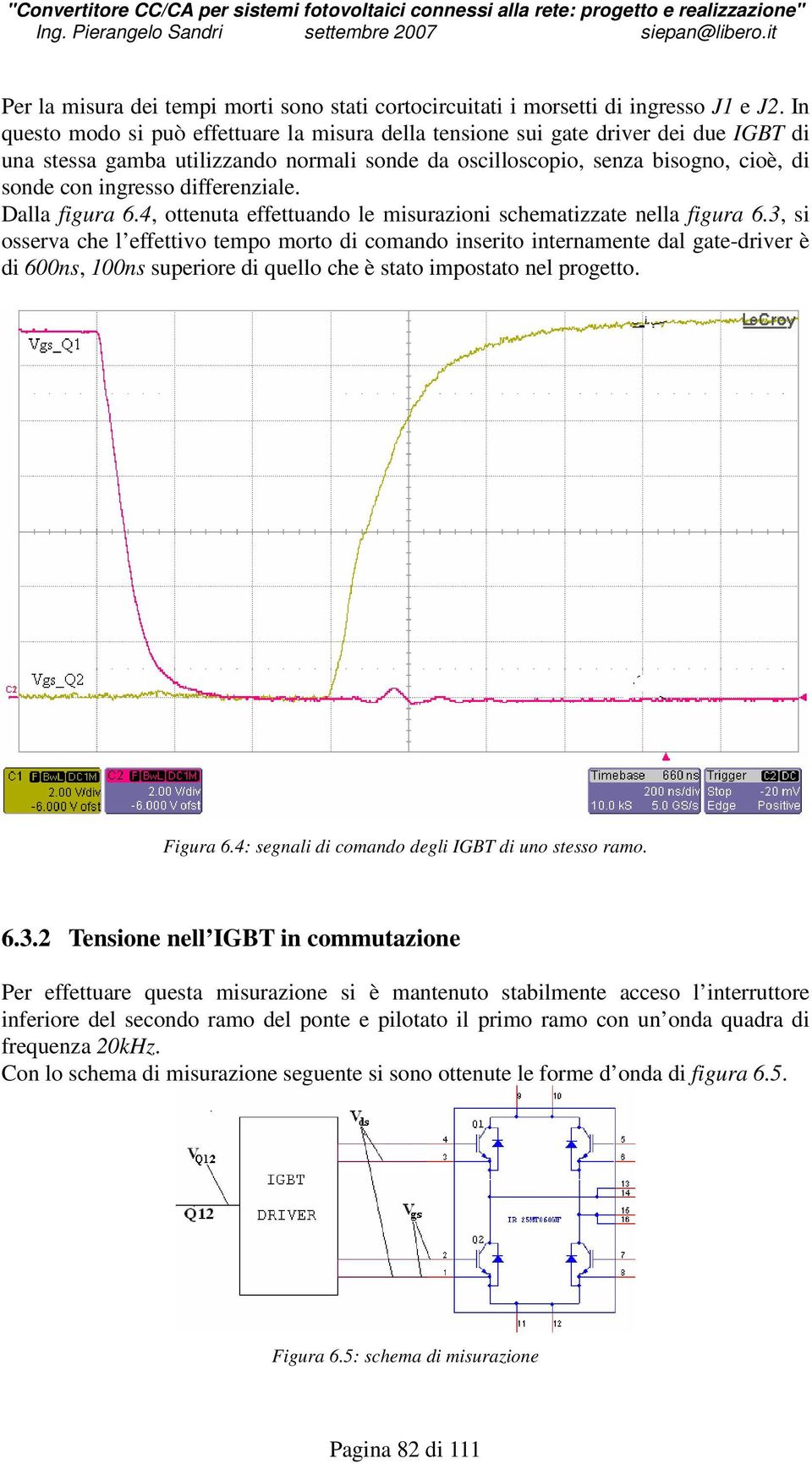 differenziale. Dalla figura 6.4, ottenuta effettuando le misurazioni schematizzate nella figura 6.