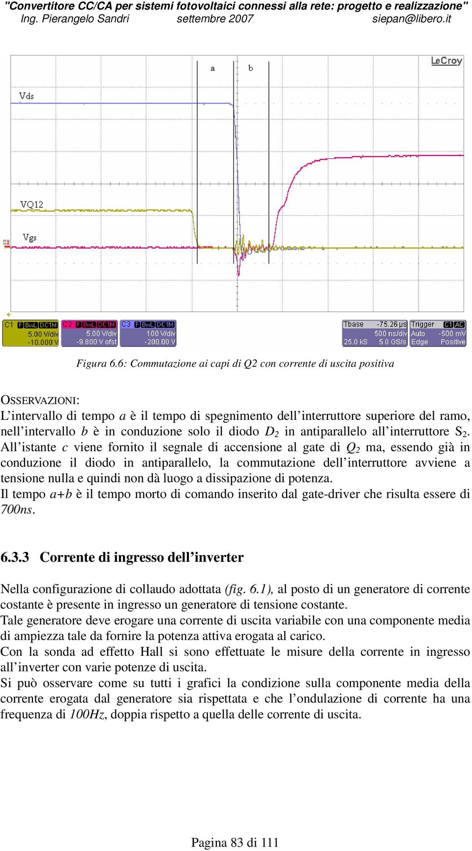 solo il diodo D 2 in antiparallelo all interruttore S 2.