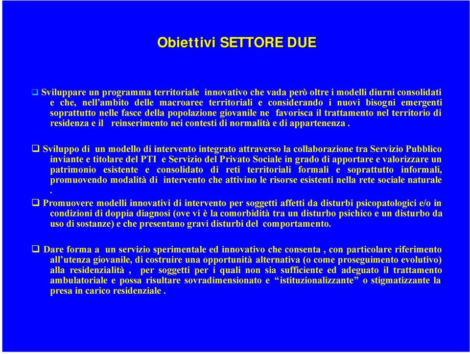 Sviluppo di un modello di intervento integrato attraverso la collaborazione tra Servizio Pubblico inviante e titolare del PTI e Servizio del Privato Sociale in grado di apportare e valorizzare un