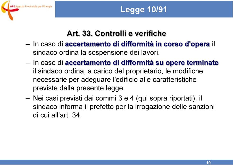 In caso di accertamento di difformità su opere terminate il sindaco ordina, a carico del proprietario, le modifiche