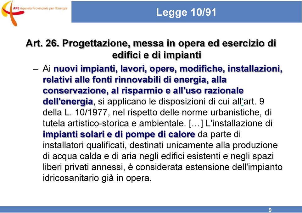 alla conservazione, al risparmio e all'uso razionale dell'energia, si applicano le disposizioni di cui all art. 9 della L.