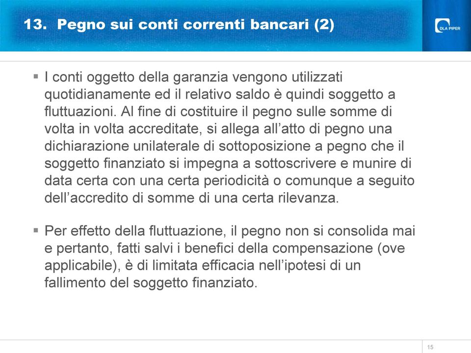 finanziato si impegna a sottoscrivere e munire di data certa con una certa periodicità o comunque a seguito dell accredito di somme di una certa rilevanza.