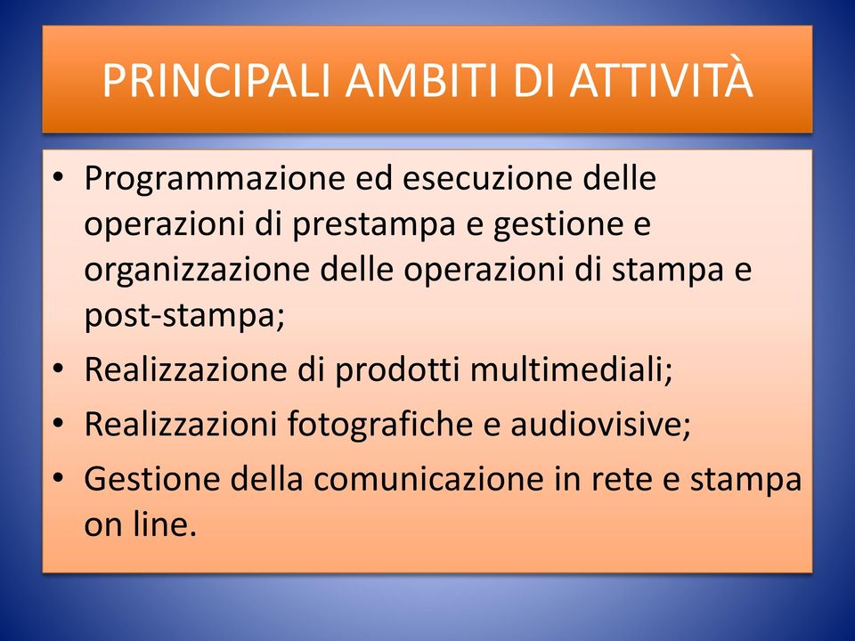 stampa e post-stampa; Realizzazione di prodotti multimediali;