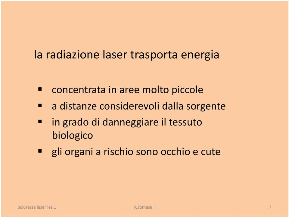 grado di danneggiare il tessuto biologico gli organi a