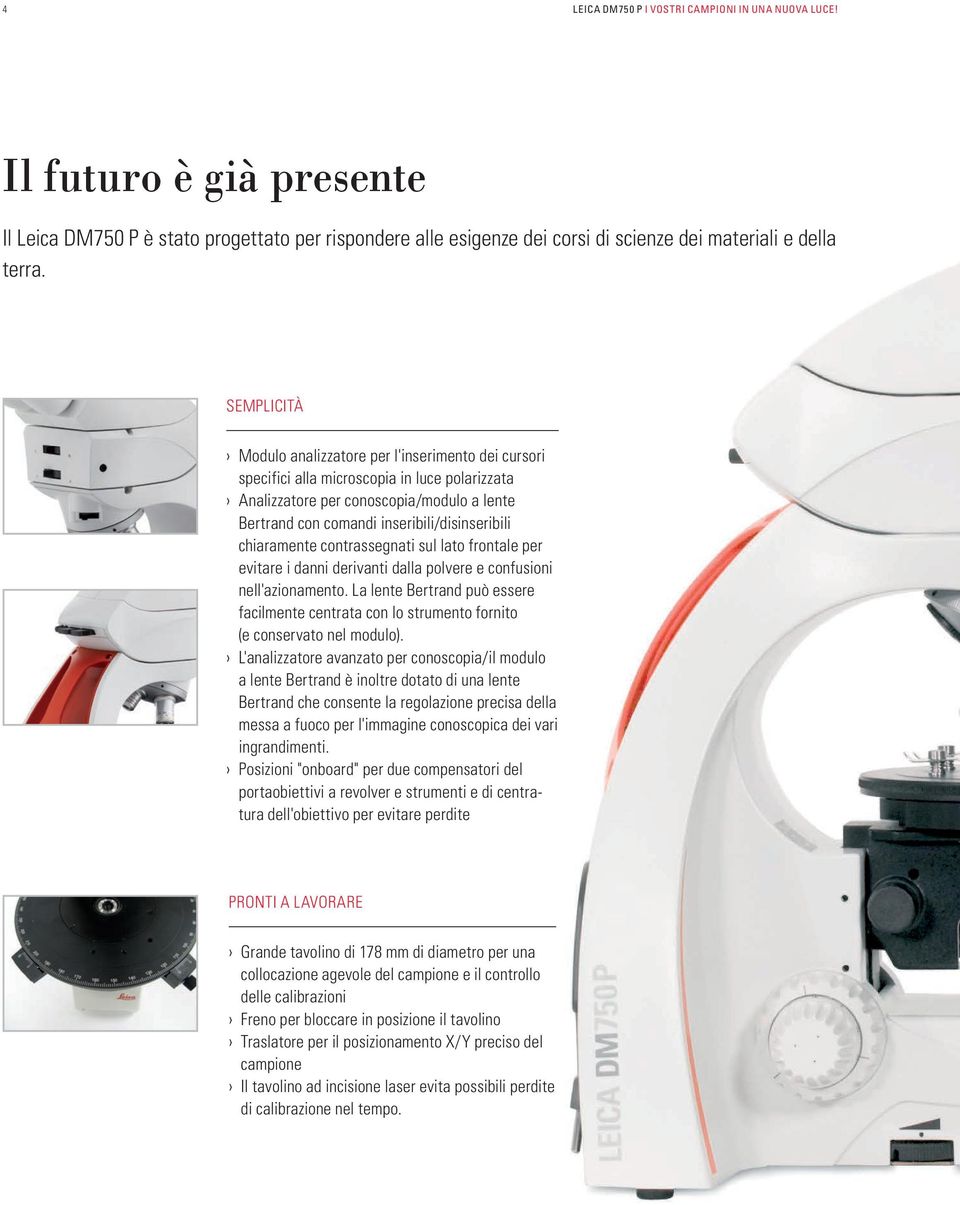 chiaramente contrassegnati sul lato frontale per evitare i danni derivanti dalla polvere e confusioni nell'azionamento.