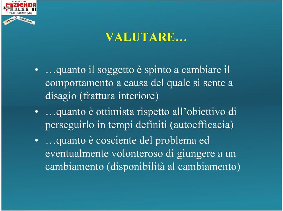 di perseguirlo in tempi definiti (autoefficacia) quanto ècosciente del problema ed