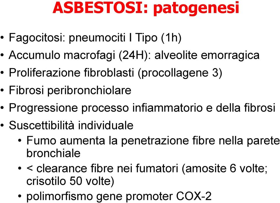 infiammatorio e della fibrosi Suscettibilità individuale Fumo aumenta la penetrazione fibre nella