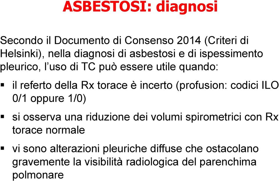(profusion: codici ILO 0/1 oppure 1/0) si osserva una riduzione dei volumi spirometrici con Rx torace